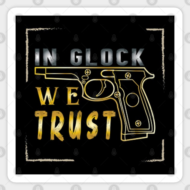 In Glock We Trust Design Gift Sticker by ArticArtac